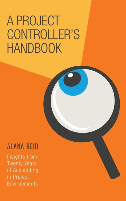 A Project Controllers Handbook: Insights from Twenty Years of Accounting in Project Environments