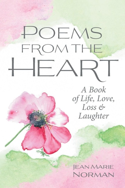 Poems From the Heart: A Book of Life, Love, Loss & Laughter