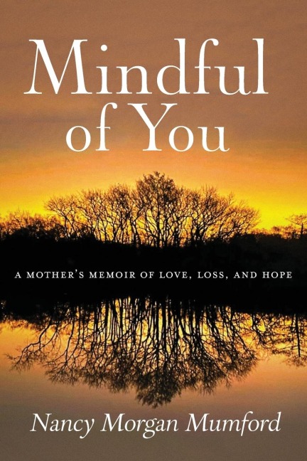 Mindful of You: A Mothers Memoir of Love, Loss, and Hope