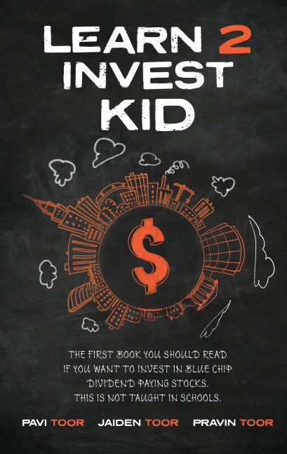 Learn 2 Invest Kid: The first book you should read if you want to invest in blue chip dividend paying stocks. This is not taught in schools.