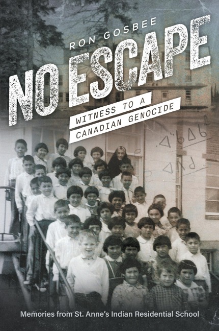 No Escape: Witness to a Canadian Genocide