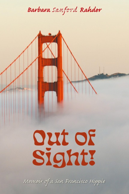 Out of Sight!: Memoir of a San Francisco Hippie