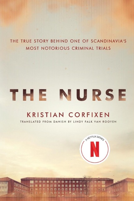 The Nurse: The True Story Behind One of Scandinavias Most Notorious Criminal Trials