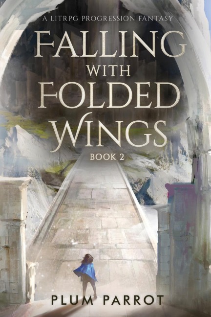Falling with Folded Wings 2: A LitRPG Progression Fantasy