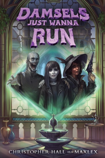 Damsels Just Wanna Run: An Isekai LitRPG