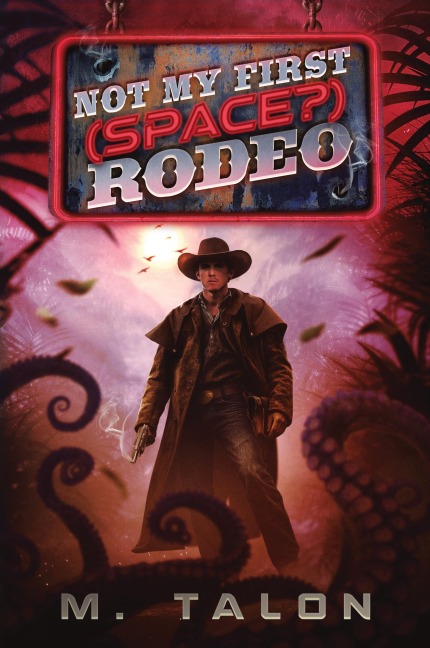 Not My First (Space?) Rodeo: A Sci-Fi LitRPG Adventure