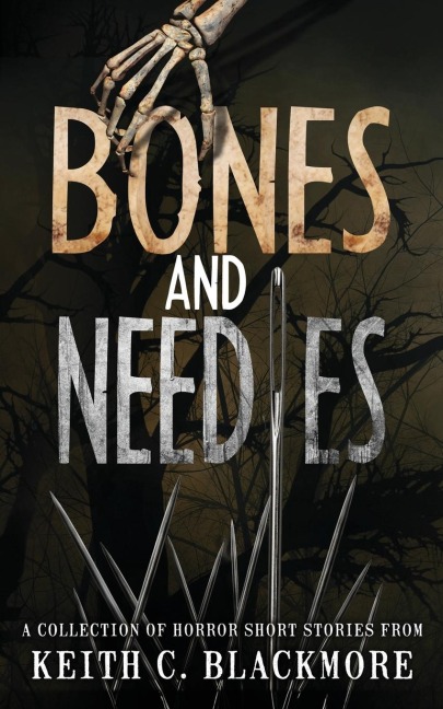 Bones and Needles: A Collection of Horror Short Stories