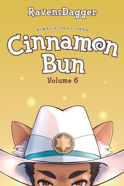 Cinnamon Bun Volume 6: A Wholesome LitRPG