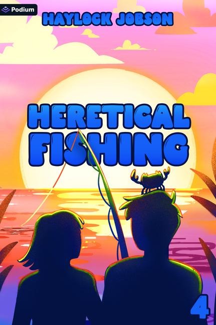 Heretical Fishing 4: A Cozy Guide to Annoying the Cults, Outsmarting the Fish, and Alienating Oneself