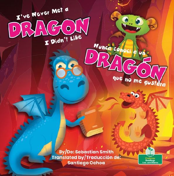 Nunca Conocí a Un Dragón Que No Me Gustara (I've Never Met a Dragon I Didn't Like) Bilingual Eng/Spa