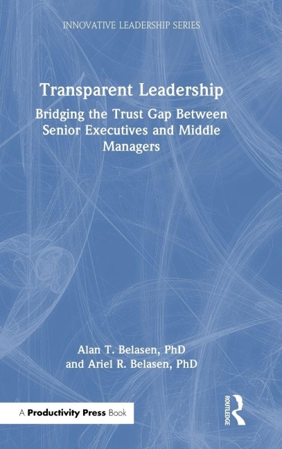 Transparent Leadership: Bridging the Trust Gap Between Senior Executives and Middle Managers
