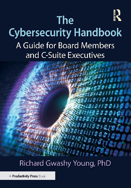 The Cybersecurity Handbook: A Guide for Board Members and C-Suite Executives