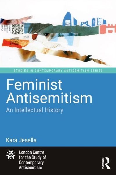 Feminist Antisemitism: An Intellectual History