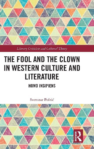 The Fool and the Clown in Western Culture and Literature: Homo Insipiens