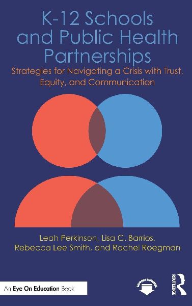 K-12 Schools and Public Health Partnerships: Strategies for Navigating a Crisis with Trust, Equity, and Communication