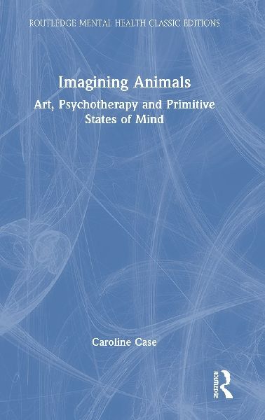 Imagining Animals: Art, Psychotherapy and Primitive States of Mind