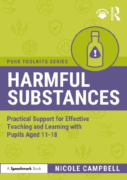 Harmful Substances: Practical Support for Effective Teaching and Learning with Pupils Aged 11-18