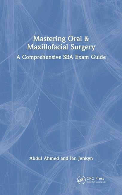 Mastering Oral & Maxillofacial Surgery: A Comprehensive SBA Exam Guide