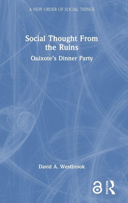 Social Thought From the Ruins: Quixotes Dinner Party