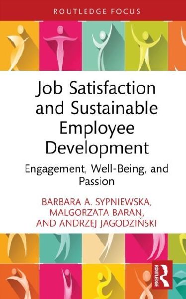 Job Satisfaction and Sustainable Employee Development: Engagement, Well-Being, and Passion