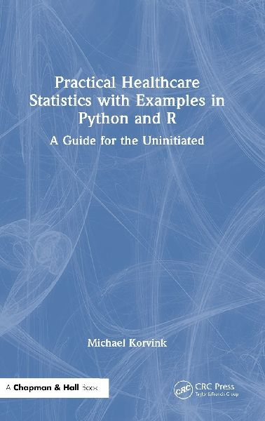 Practical Healthcare Statistics with Examples in Python and R: A Guide for the Uninitiated
