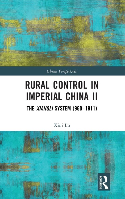 Rural Control in Imperial China II: The Xiangli System (960-1911)