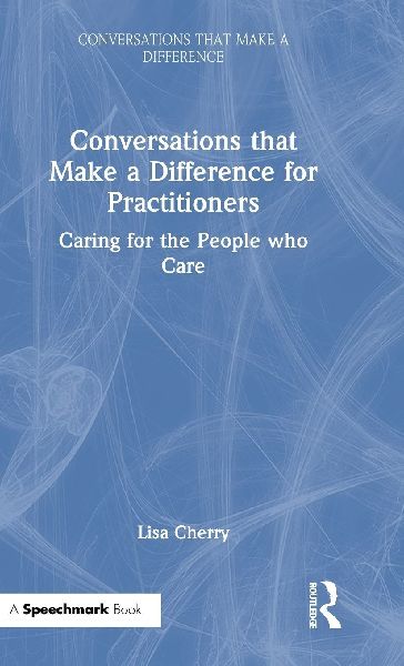 Conversations that Make a Difference for Practitioners: Caring for the People who Care