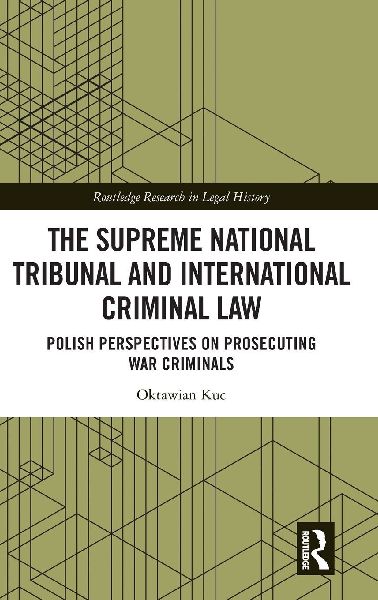 The Supreme National Tribunal and International Criminal Law: Polish Perspectives on Prosecuting War Criminals