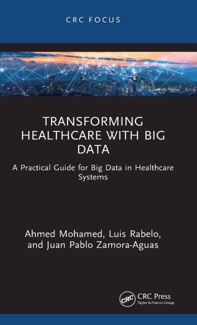 Transforming Healthcare with Big Data: A Practical Guide for Big Data in Healthcare Systems