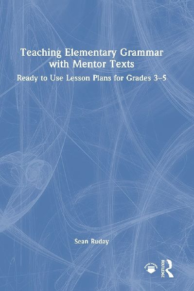 Teaching Elementary Grammar with Mentor Texts: Ready to Use Lesson Plans for Grades 3-5