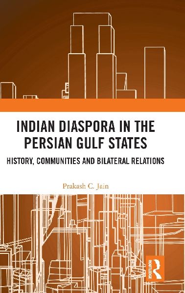 Indian Diaspora in the Persian Gulf States: History, Communities and Bilateral Relations