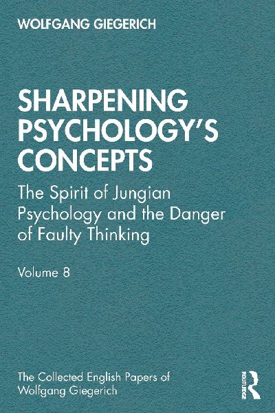 Sharpening Psychologys Concepts: The Spirit of Jungian Psychology and the Danger of Faulty Thinking