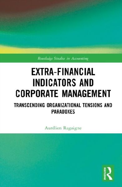Extra-Financial Indicators and Corporate Management: Transcending Organizational Tensions and Paradoxes