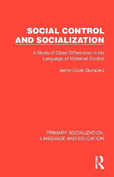 Social Control and Socialization: A Study of Class Differences in the Language of Maternal Control