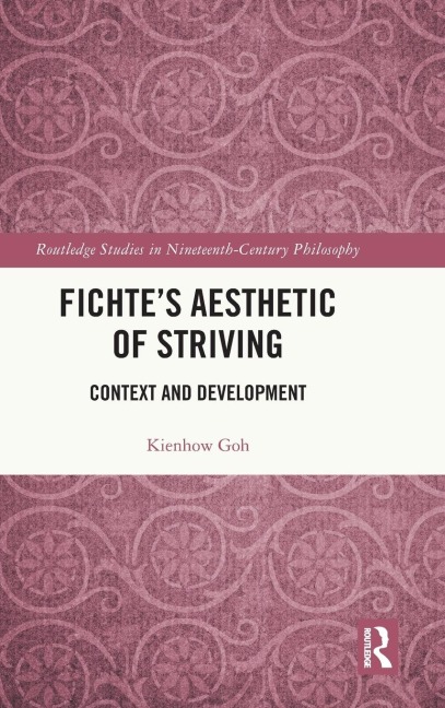 Fichte's Aesthetic of Striving: Context and Development