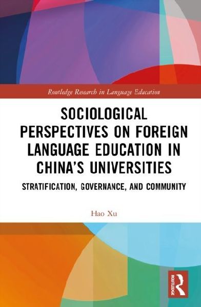 Sociological Perspectives on Foreign Language Education in Chinas Universities: Stratification, Governance, and Community