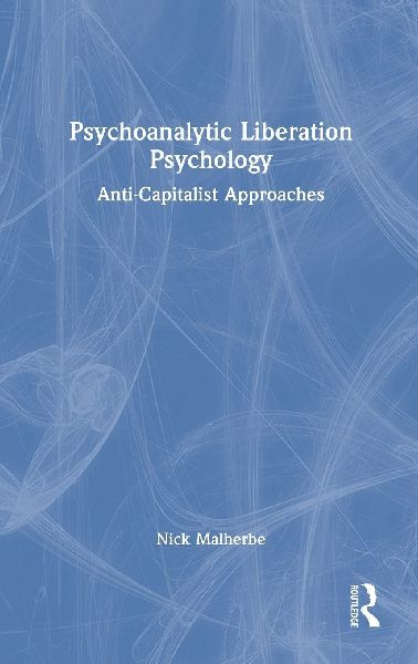 Psychoanalytic Liberation Psychology: Anti-Capitalist Approaches