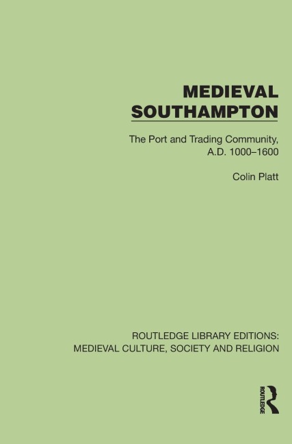 Medieval Southampton: The Port and Trading Community, A.D. 1000-1600