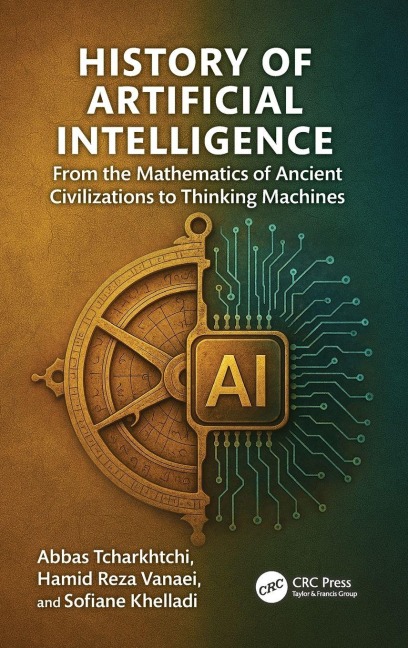 History of Artificial Intelligence: From the Mathematics of Ancient Civilizations to Thinking Machines