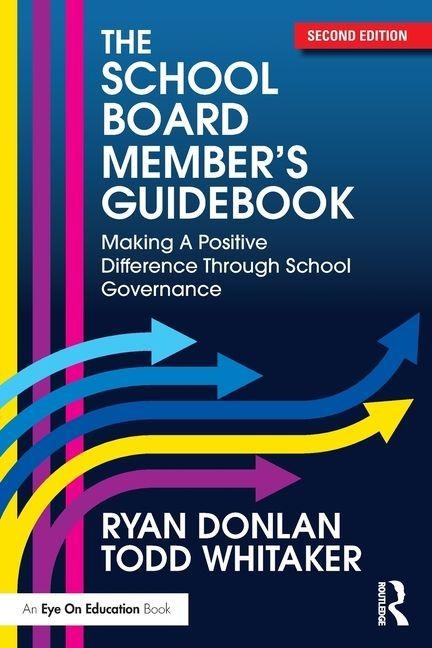 The School Board Members Guidebook: Making A Positive Difference Through School Governance