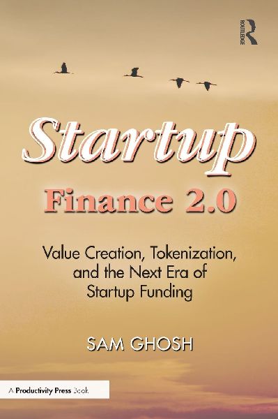 Startup Finance 2.0: Value Creation, Tokenization, and the Next Era of Startup Funding