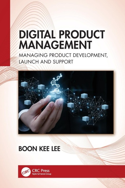 Digital Product Management: Managing Product Development, Launch and Support
