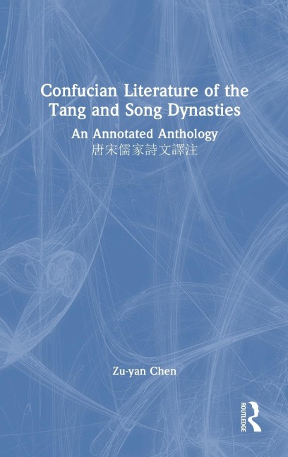 Confucian Literature of the Tang and Song Dynasties: An Annotated Anthology ¿¿¿¿¿¿¿¿