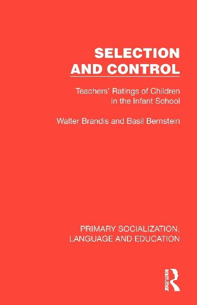 Selection and Control: Teachers Ratings of Children in the Infant School