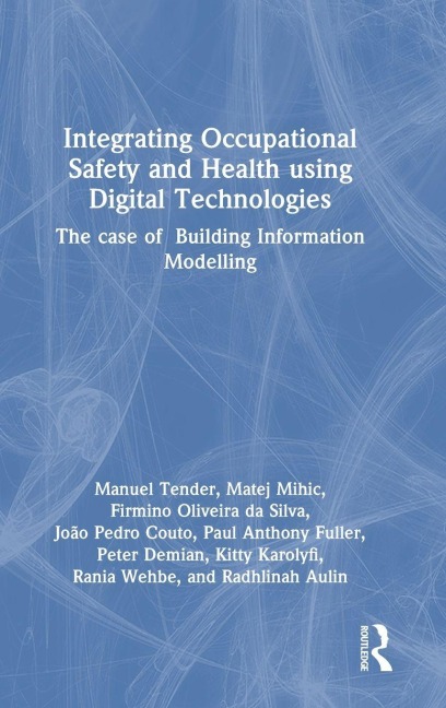 Integrating Occupational Safety and Health using Digital Technologies: The case of Building Information Modelling