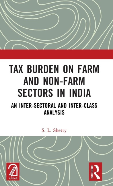 Tax Burden on Farm and Non-farm Sectors in India: An Inter-sectoral and Inter-class Analysis