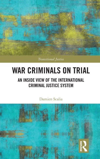 War Criminals on Trial: An Inside View of the International Criminal Justice System
