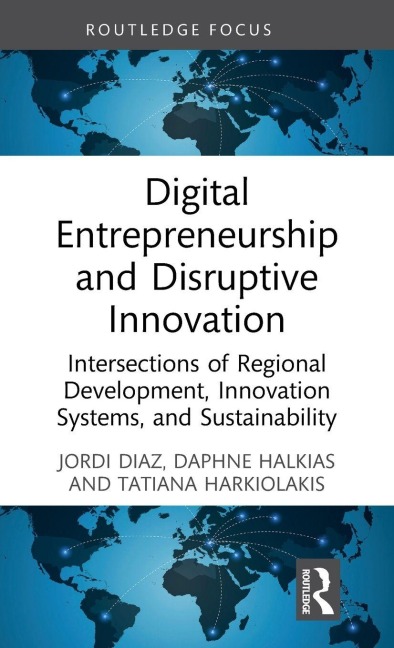 Digital Entrepreneurship and Disruptive Innovation: Intersections of Regional Development, Innovation Systems, and Sustainability
