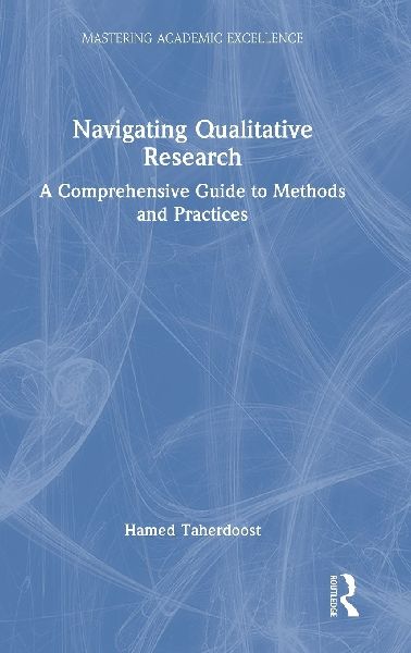 Navigating Qualitative Research: A Comprehensive Guide to Methods and Practices