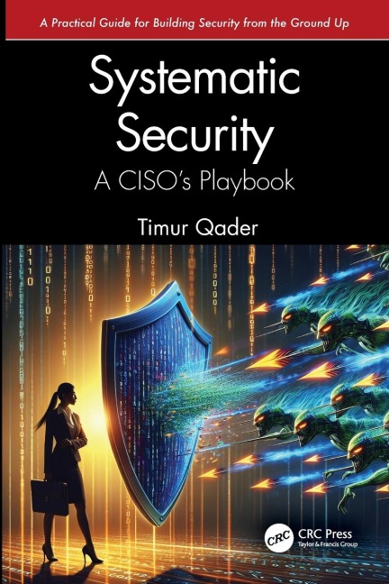 Systematic Security: A CISOs Playbook